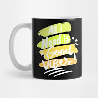 All I Nees Is Good Vibes Positive Vibes Mug